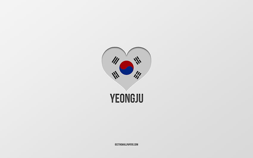 Kocham Yeongju, południowokoreańskie miasta, Dzień Yeongju, szare tło, Yeongju, Korea Południowa, serce z flagą Korei Południowej, ulubione miasta, Love Yeongju Tapeta HD