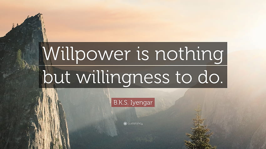 B.K.S. Iyengar Quote: “Willpower is nothing but willingness to do HD wallpaper