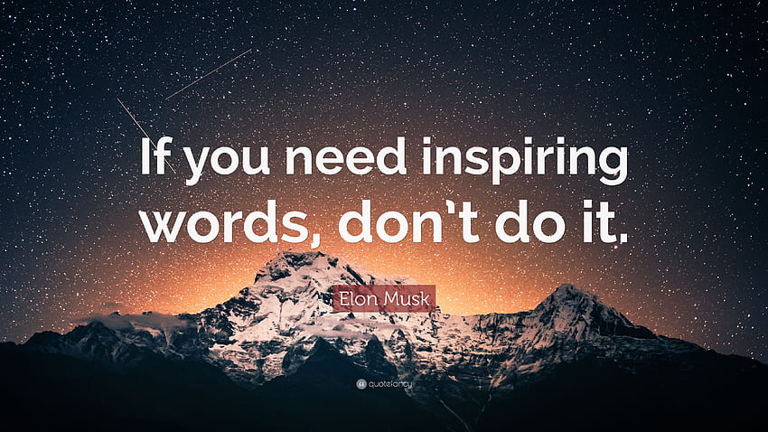 Elon Musk Quote: “If you need inspiring words, don't do it.” 23, Inspirational Words HD wallpaper