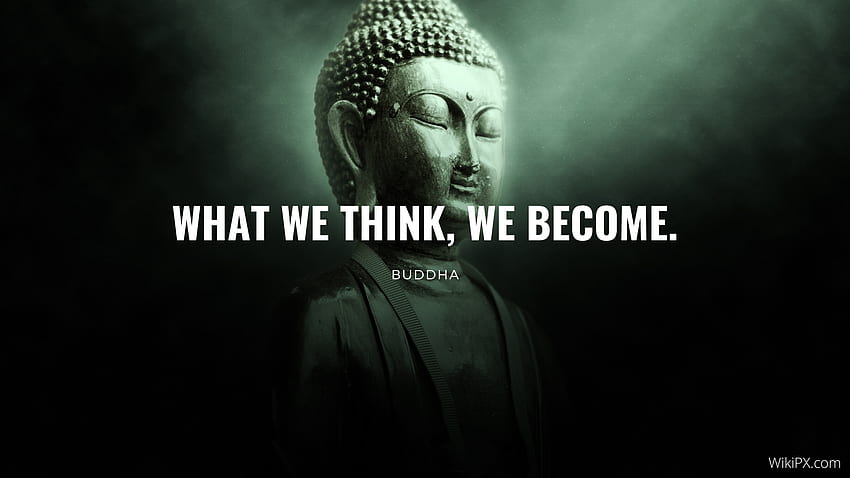 Apa yang kita pikirkan, kita menjadi. – Kutipan Buddha [1920 x 1080] :, Kutipan Buddhisme Wallpaper HD