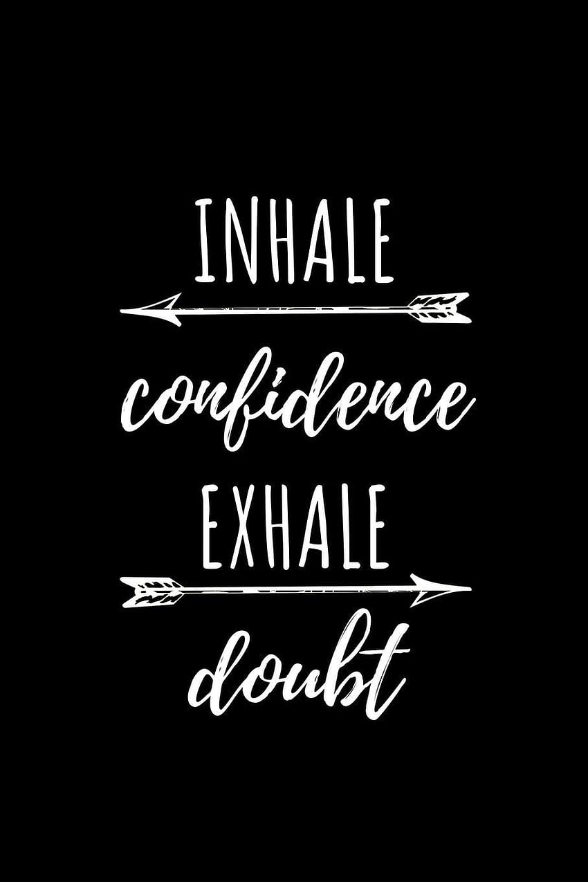 Buy Inhale Confidence Exhale Doubt: Weekly Planner - Positive Affirmation Motivational And Inspirational Notebook I Motivation Gratitude Calendar Gift Book Online at Low Prices in India. Inhale Confidence Exhale Doubt HD phone wallpaper