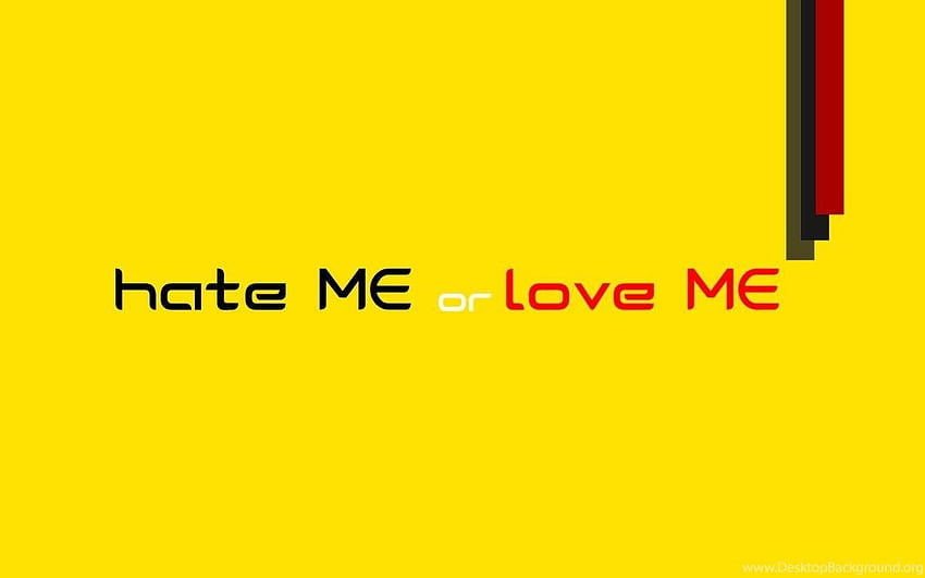 Hate Me Or Love Me By Raulpop8, I Love Me HD wallpaper