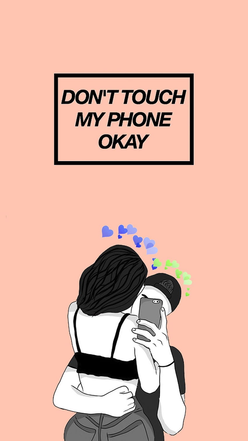 Don't touch my phone okay - Tap to see more don't HD phone wallpaper