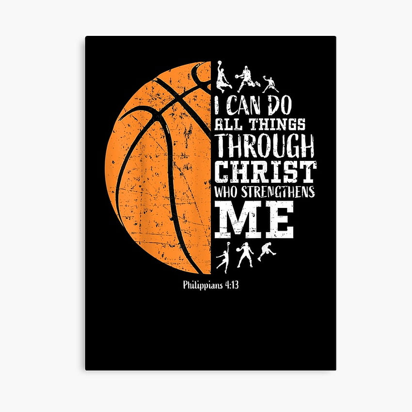 Christian Basketball Ich kann alles durch Christus tun, der mich stärkt Philipper-Poster HD-Handy-Hintergrundbild