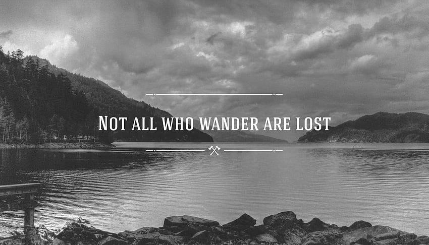 Quote: Not all who wander are lost poster HD wallpaper