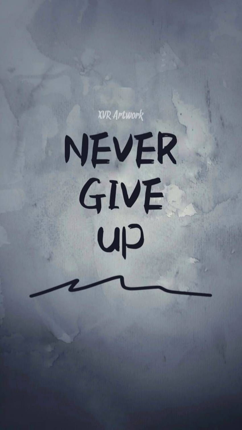 Never Give Up Black HD phone wallpaper
