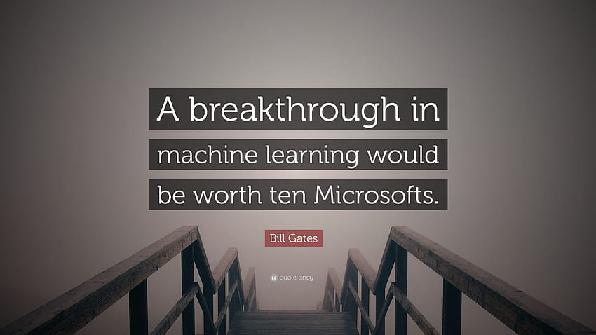 Bill Gates Quote: “A breakthrough in machine learning would HD wallpaper