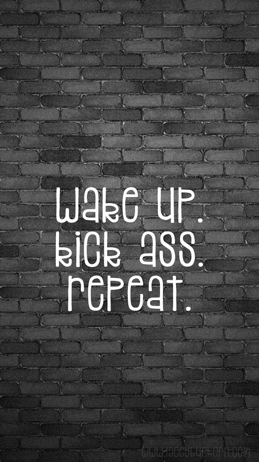 wake up. kick ass. repeat. BIE background & iPhone & Facebook cover, oh my. lacey writes HD phone wallpaper