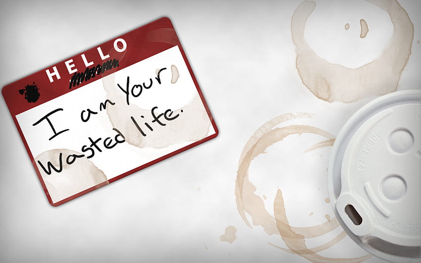 I Am Your Wasted Life, wasted, your, i, am, tag, your life, random, sign, life, emo, sticker, funny, hello HD wallpaper