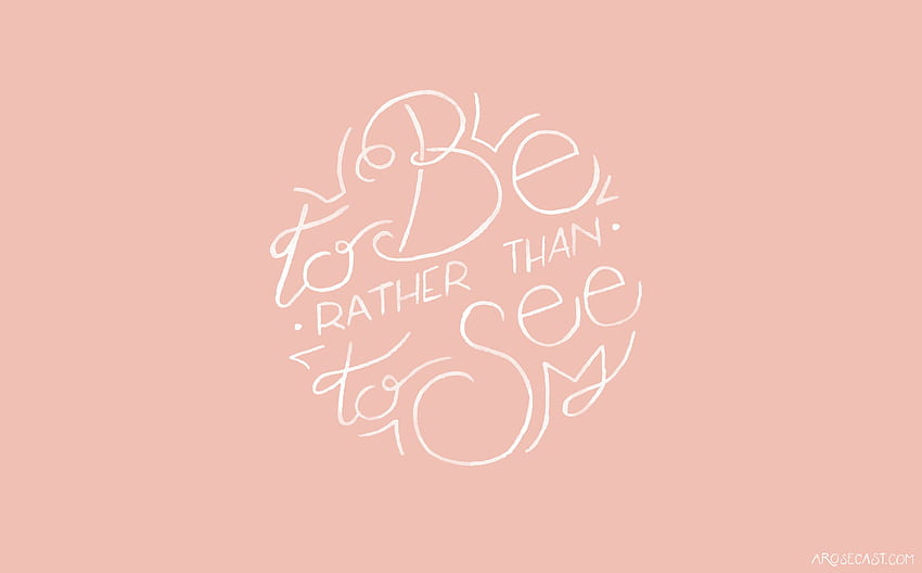 bie // May 2016 - To Be, Rather than to Seem Calligraphy, Pink Quote HD wallpaper