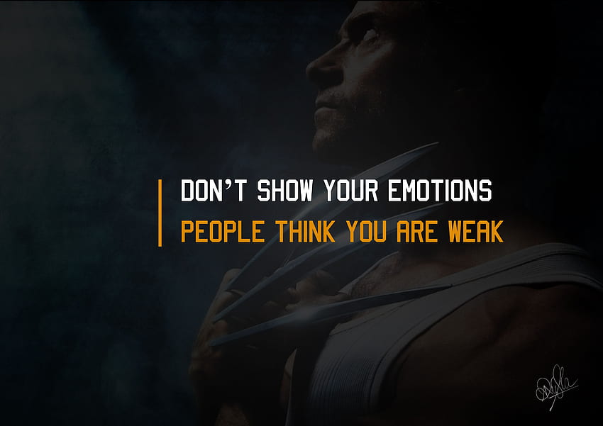 DON'T SHOW YOUR EMOTIONS PEOPLE THINK YOU ARE WEAK HD wallpaper