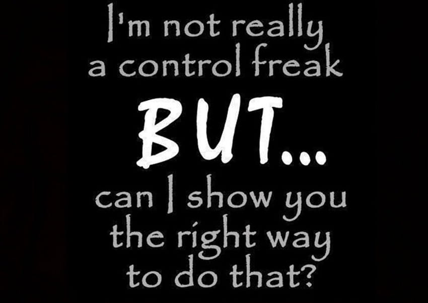 Control freak, quote, sarcasm, saying, irony HD wallpaper