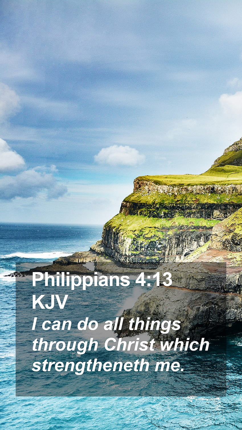 Philippians 4:13 KJV Mobile Phone - I can do all things through Christ which, King James Bible HD phone wallpaper