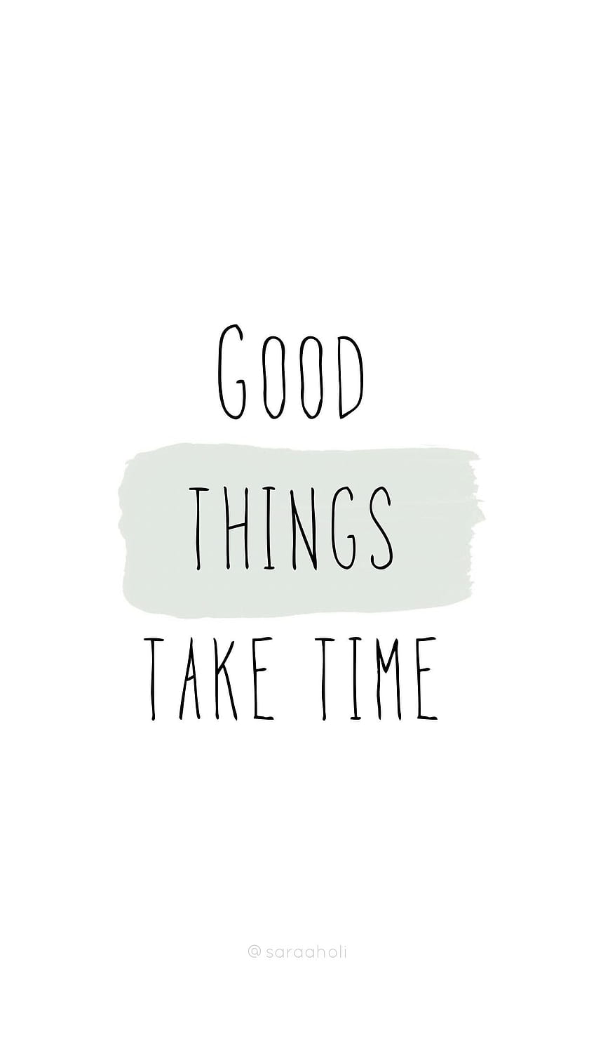Good things take time  QuotesBook