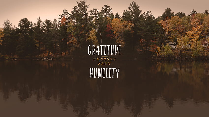 Сряда: Благодарността произлиза от смирението HD тапет