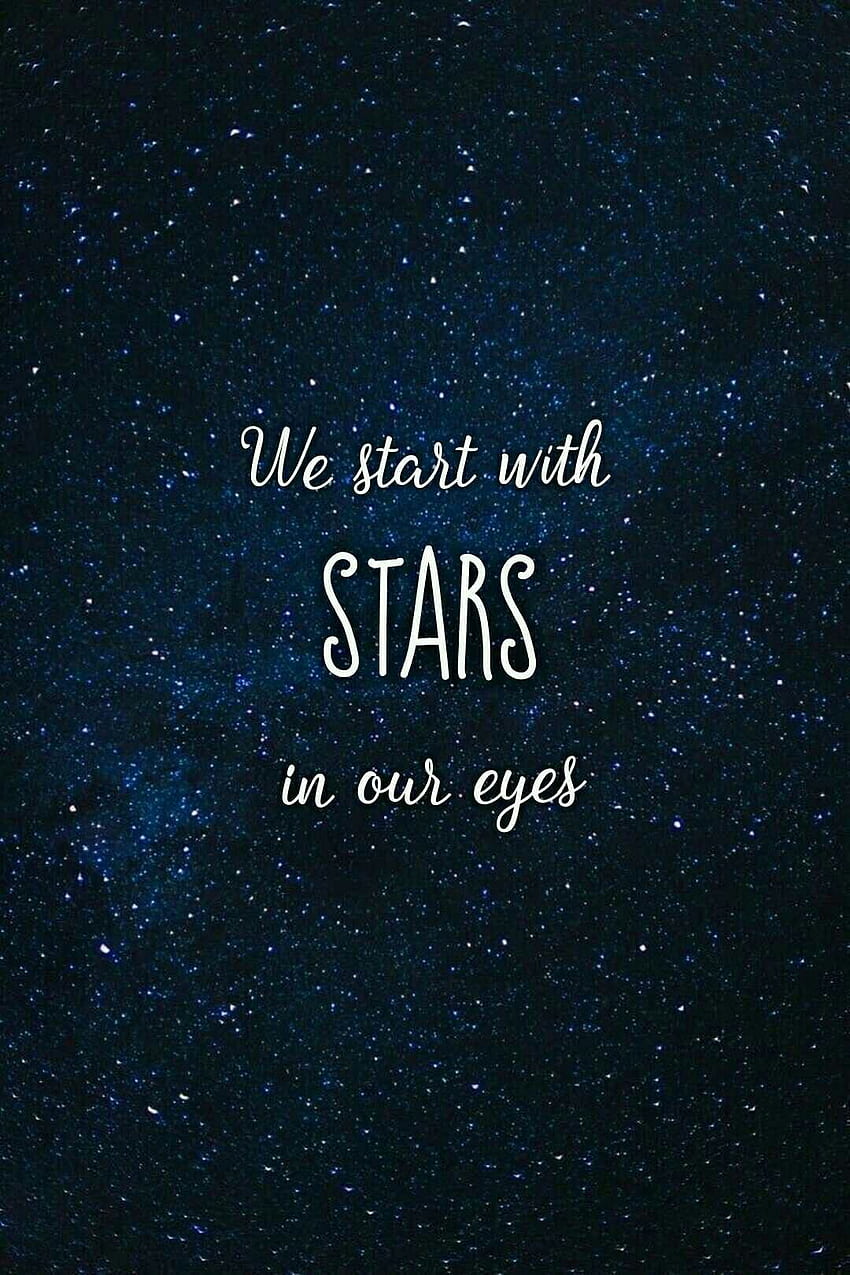 We start with stars in our eyes -Dear Evan Hansen. Dear evan hansen quotes, Dear evan hansen musical, Dear evan hansen HD phone wallpaper