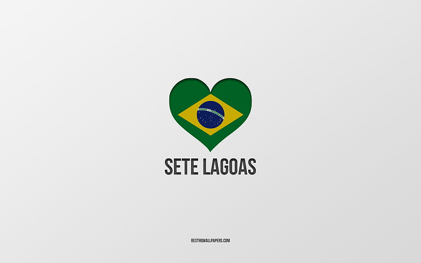 I Love Sete Lagoas, Brazilian cities, Day of Sete Lagoas, gray background, Sete Lagoas, Brazil, Brazilian flag heart, favorite cities, Love Sete Lagoas HD wallpaper