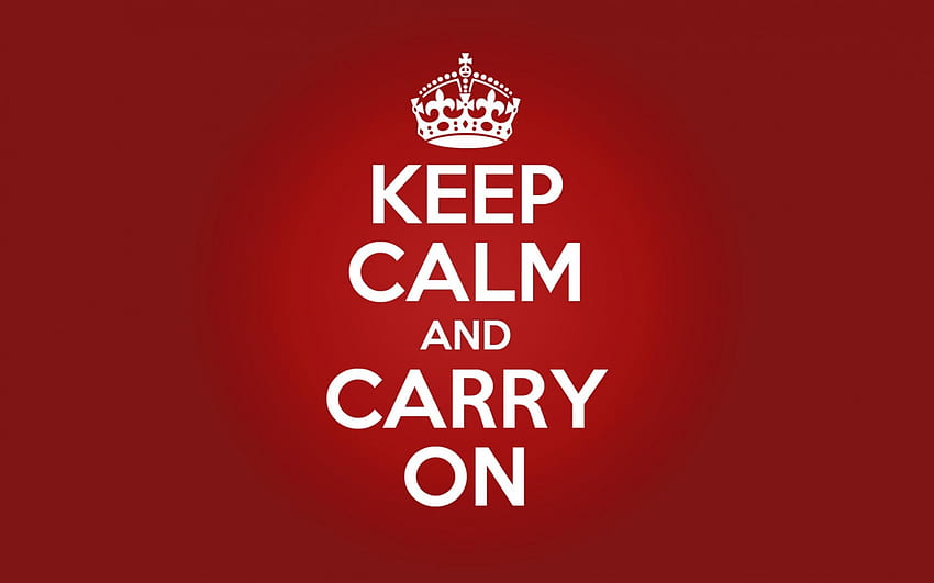 Keep Calm & Carry On!, ดำเนินการกับลูกชายเอาแต่ใจของฉัน, คำพูด, แคนซัส, ดำเนินการต่อไป, ใจเย็น ๆ วอลล์เปเปอร์ HD