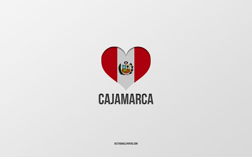 J'aime Cajamarca, villes péruviennes, jour de Cajamarca, fond gris, Pérou, Cajamarca, coeur de drapeau péruvien, villes préférées, Love Cajamarca Fond d'écran HD