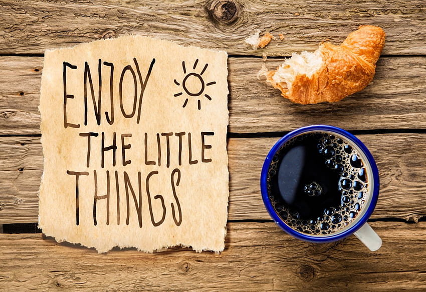 Enjoy the little Things , words, good morning, morning, graphy, cup, croissant, breakfast, note, coffee HD wallpaper