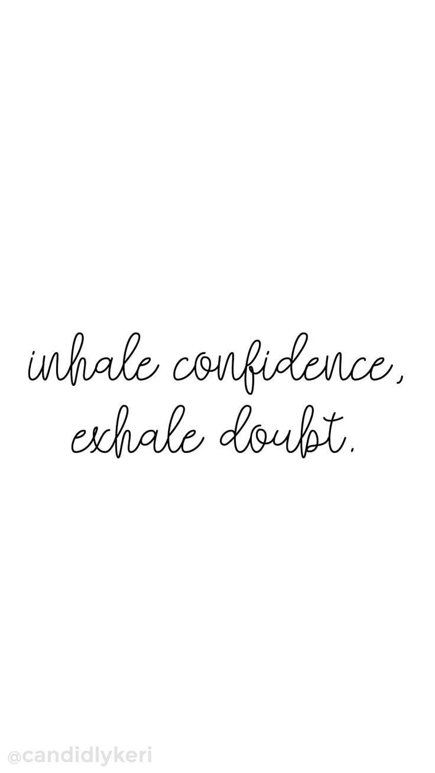 Inhale Confidence exhale doubt. Doubt, Confident Quotes HD phone wallpaper