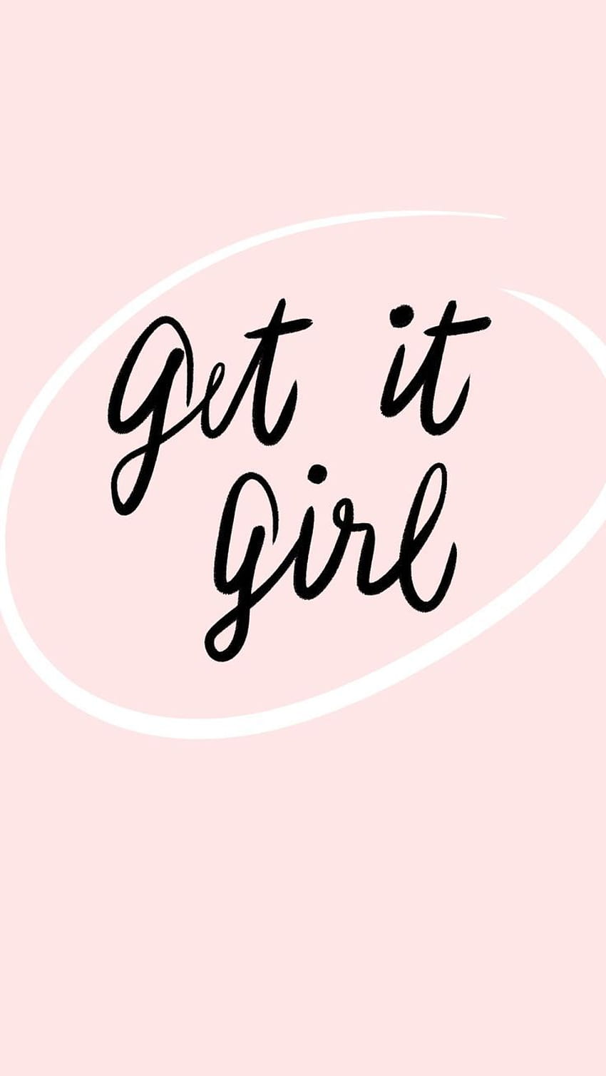 Get it, girl. Printable poster pink, white and black, Funny Girly Quotes HD phone wallpaper