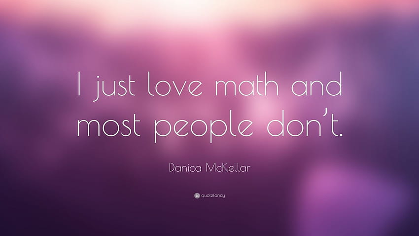 Danica McKellar Citazione: “Adoro la matematica e la maggior parte delle persone non lo fa Sfondo HD