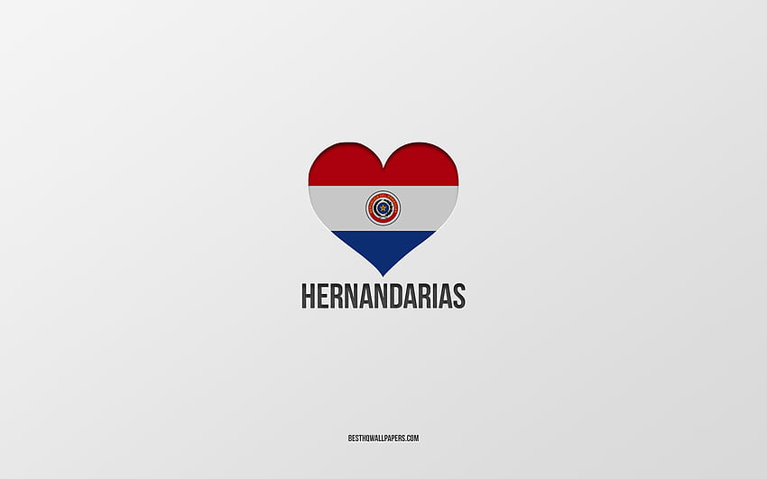 I Love Hernandarias, Paraguayan cities, Day of Hernandarias, gray background, Hernandarias, Paraguay, Paraguayan flag heart, favorite cities, Love Hernandarias HD wallpaper
