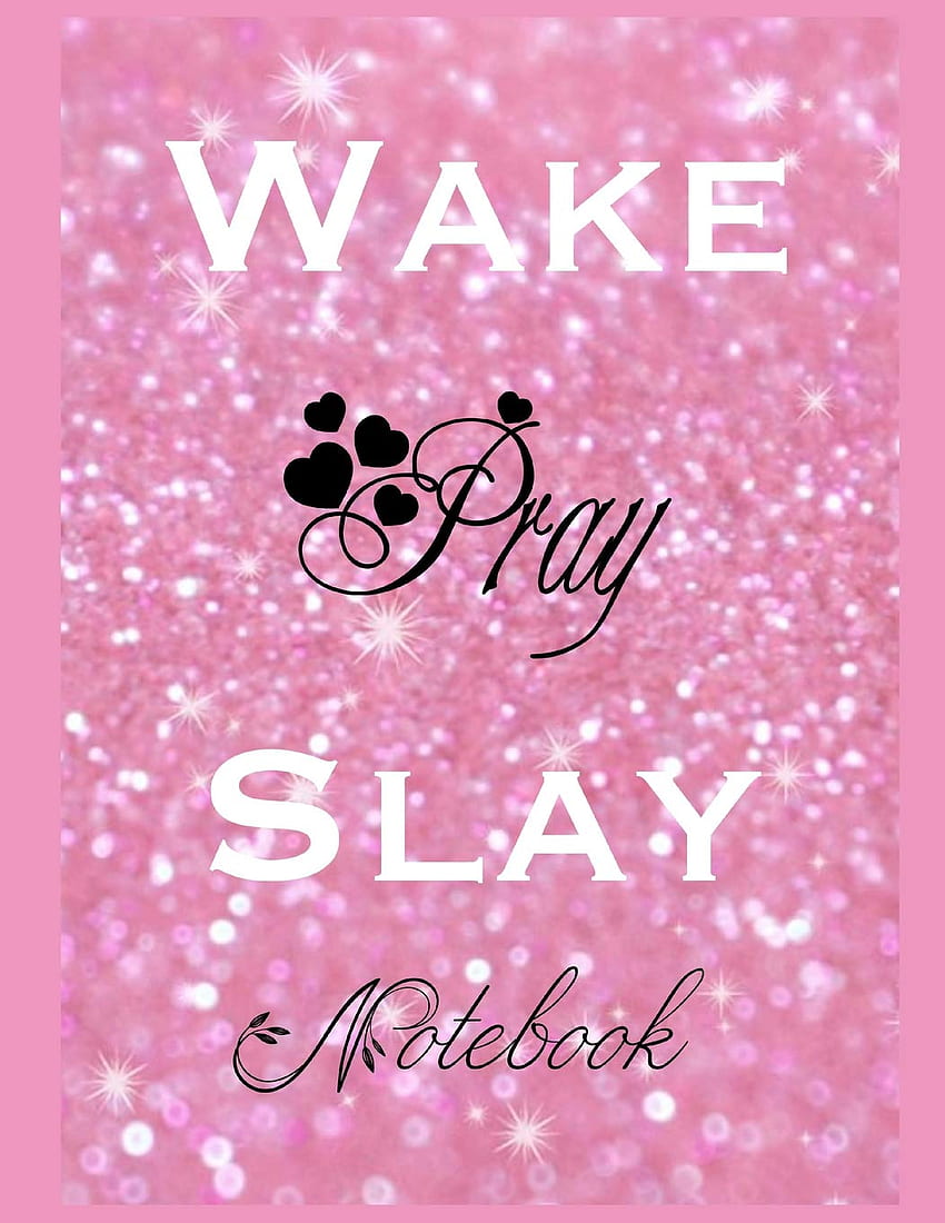 Wake Pray Slay Notebook: ., Ahavaha: 9781791734664: 本 HD電話の壁紙