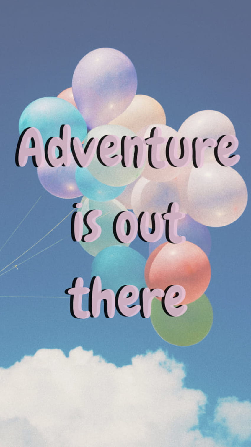 adventure is out there wallpaper