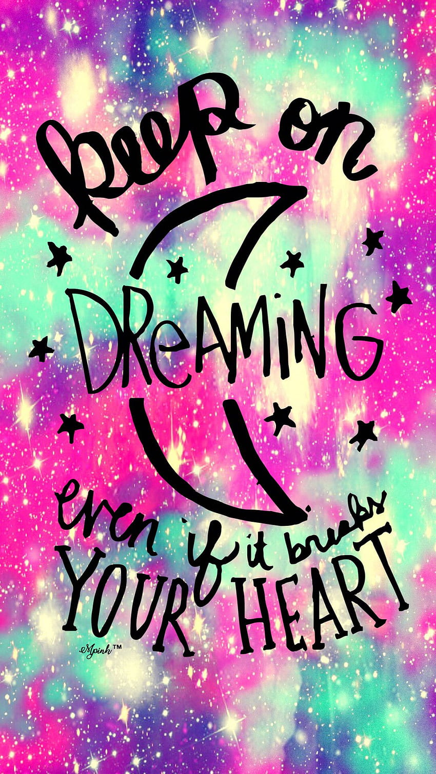 Keep On Dreaming Quote Galaxy IPhone Android, Galaxy Quotes HD phone wallpaper