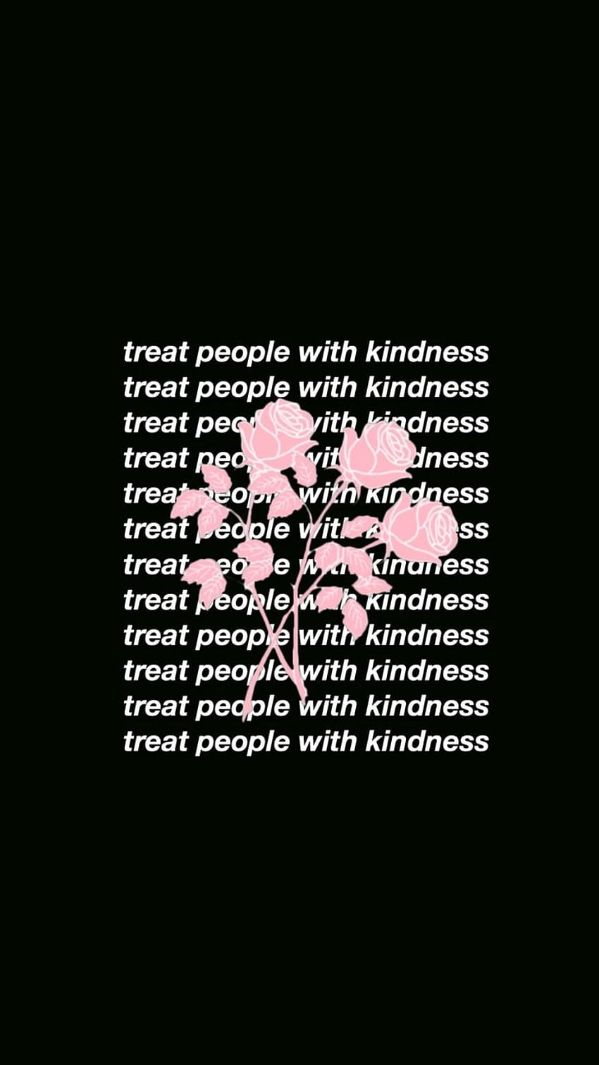 about treat people with kindness HD phone wallpaper