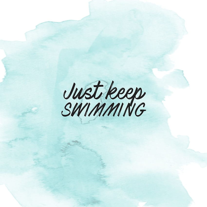 Просто продължавай да плуваш, просто продължавай да плуваш, просто продължавай да плуваш, плувай, плувай. Продължавайте да плувате, плуване, цитати за плуване HD тапет за телефон