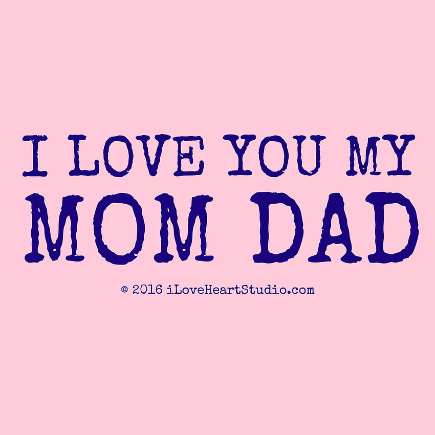 I Love My Mom And Dad - Love You My Mum - HD phone wallpaper