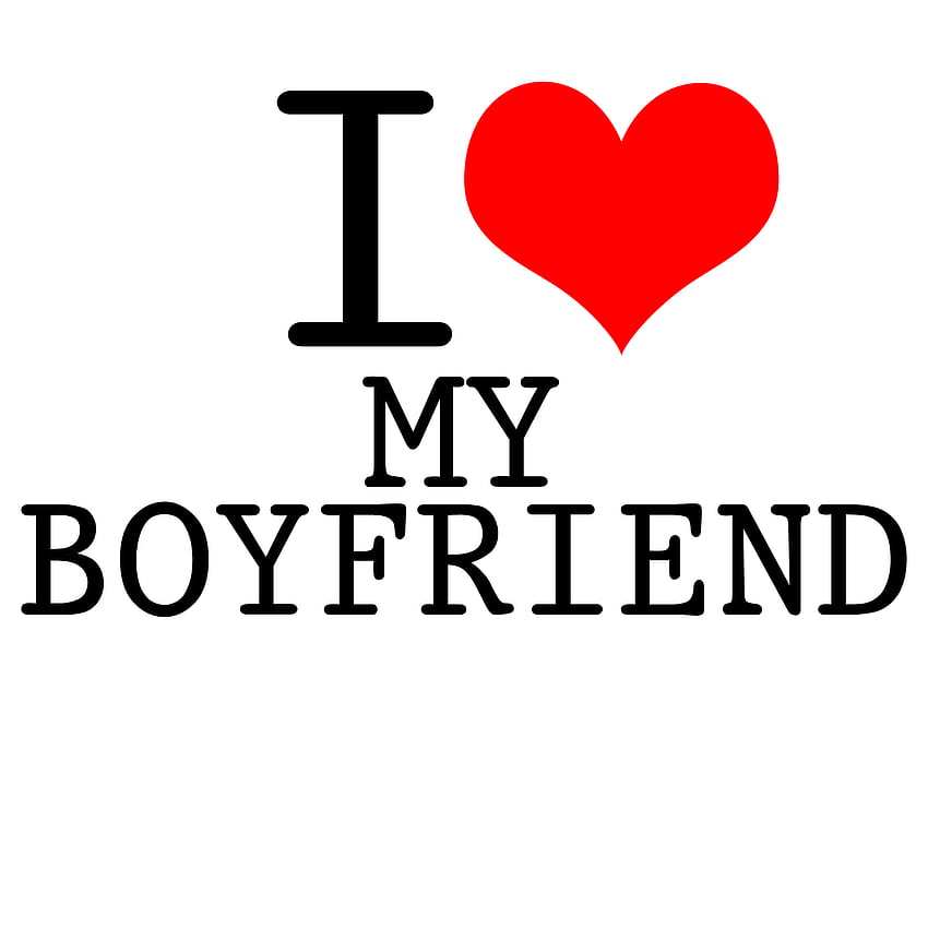 I Love My Boyfriend, My Amazing Boyfriend HD phone wallpaper | Pxfuel