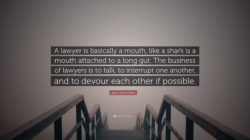 Joyce Carol Oates Quote: “A lawyer is basically a mouth HD wallpaper