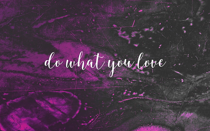 Faça o que você ama . Estética , ,, Citações de amor papel de parede HD