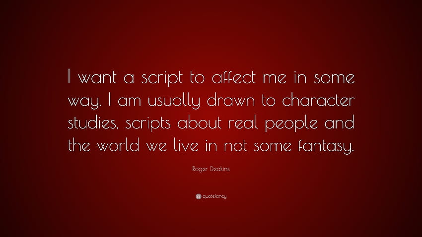 Roger Deakins Quote: “I want a script to affect me in some way. I, The Script HD wallpaper