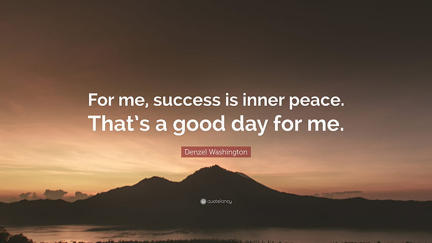 Citation de Denzel Washington : « Pour moi, le succès est la paix intérieure. C'est une bonne journée pour moi. Fond d'écran HD