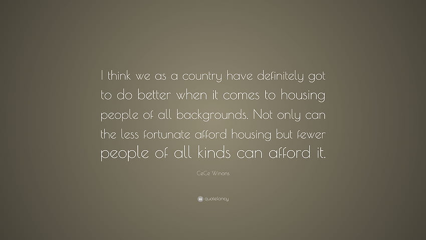 CeCe Winans Quote: “I think we as a country have definitely got to do better when it comes to housing people of all background. Not only ca.”, GOT Quotes HD wallpaper