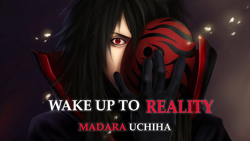 Wake up to reality. Madara uchiha words HD wallpaper
