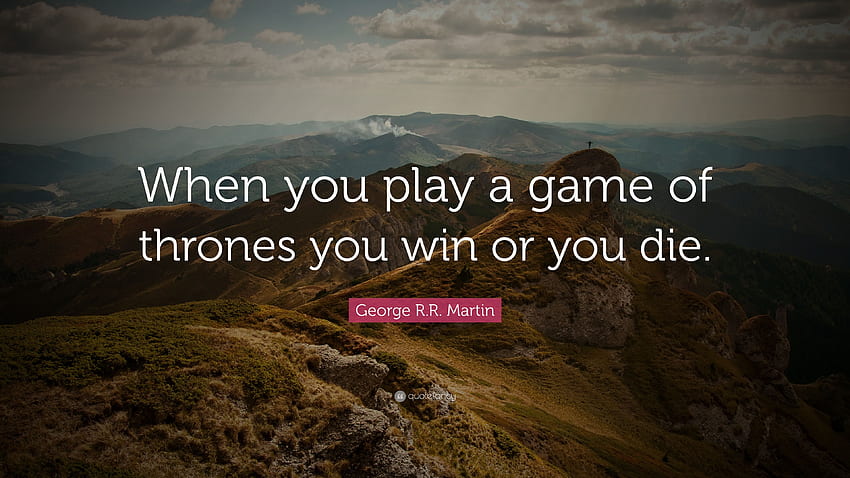 George R.R. Martin Quote: “When you play a game of thrones you win, Game Of Thrones Quotes HD wallpaper