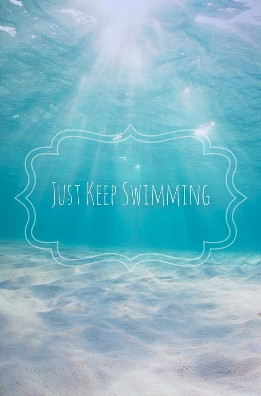 просто продължавай да плуваш. Продължавайте да плувате, Цитати за плуване, Сладки цитати, Плувец HD тапет за телефон