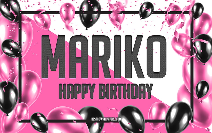 Happy Birtay Mariko, Birtay Balloons Background, Mariko, z imionami, Mariko Happy Birtay, Pink Balloons Birtay Background, kartkę z życzeniami, Mariko Birtay Tapeta HD
