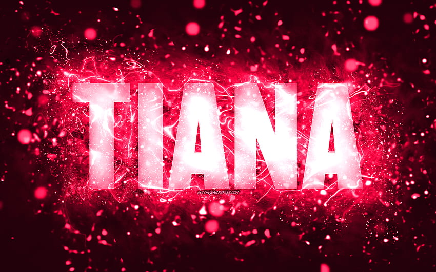 Happy Birtay Tiana, różowe neony, imię Tiana, kreatywne, Tiana Happy Birtay, Tiana Birtay, popularne amerykańskie imiona żeńskie, z imieniem Tiana, Tiana Tapeta HD