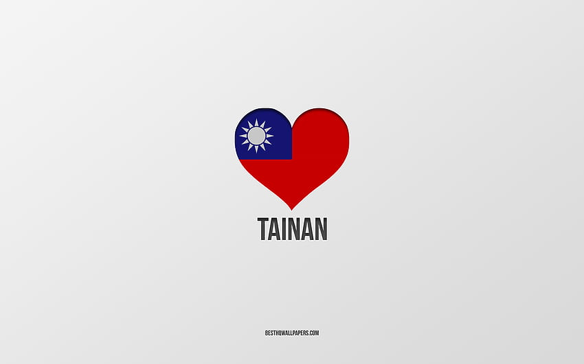 I Love Tainan, Taiwan cities, Day of Tainan, gray background, Tainan, Taiwan, Taiwan flag heart, favorite cities, Love Tainan HD wallpaper