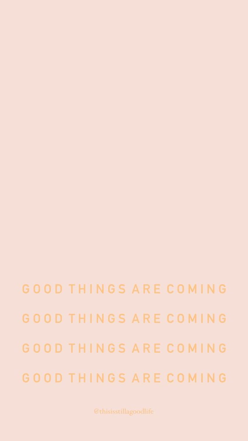 GOOD THINGS ARE COMING. Positive vibes, Positivity, Good things HD phone  wallpaper | Pxfuel