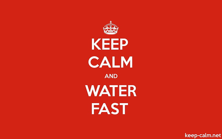 KEEP CALM AND WATER FAST, Fasting HD wallpaper
