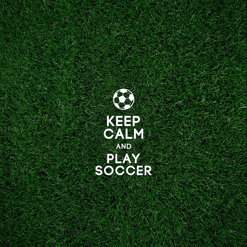 Keep Calm And Play Soccer Cool & Mobile Background HD phone wallpaper