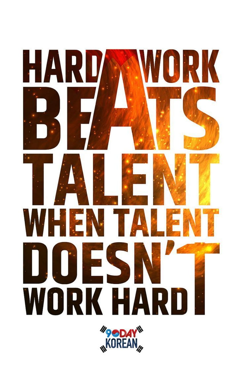 Hard work beats talent when talent doesn't work hard. daykorean. Hard work beats talent, Work hard, Motivation HD phone wallpaper